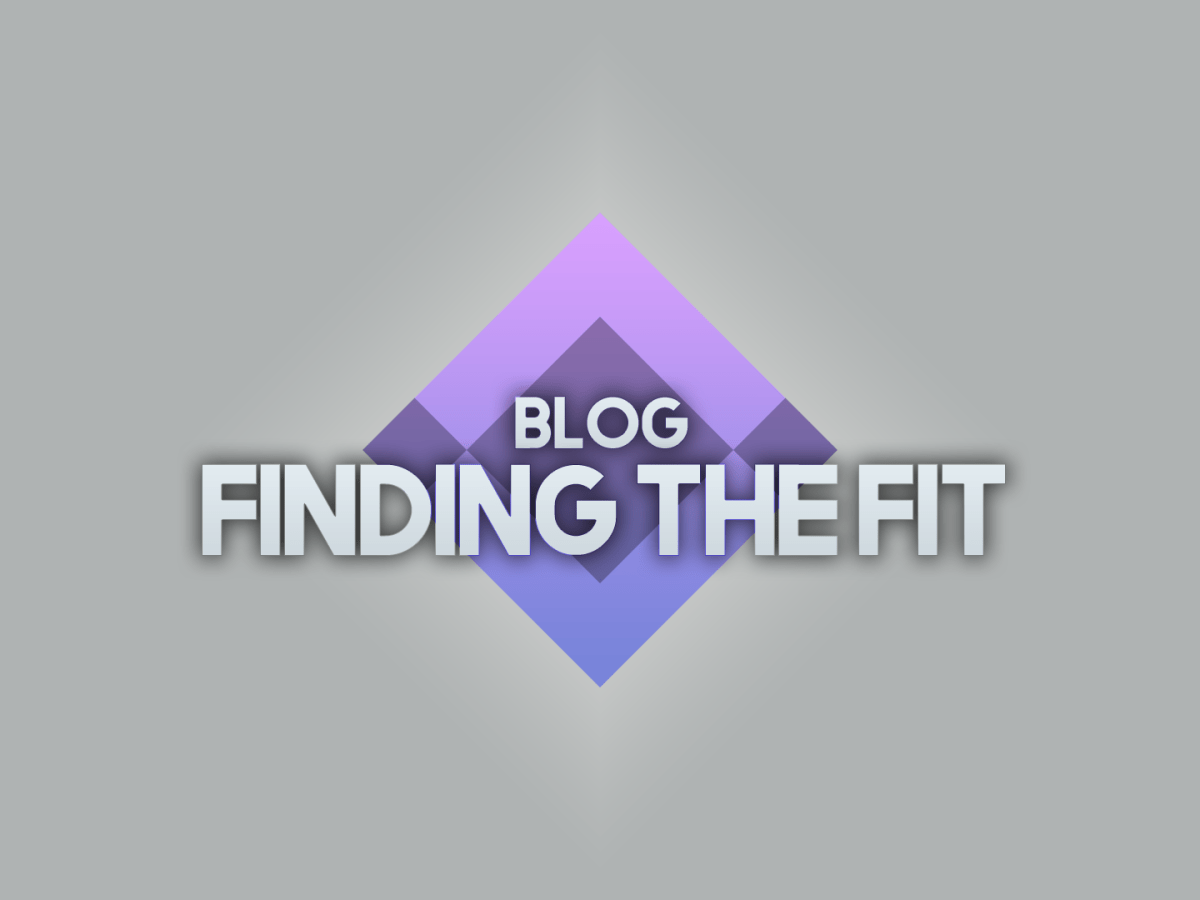 blog: Finding the Fit –&nbsp;12/12/22