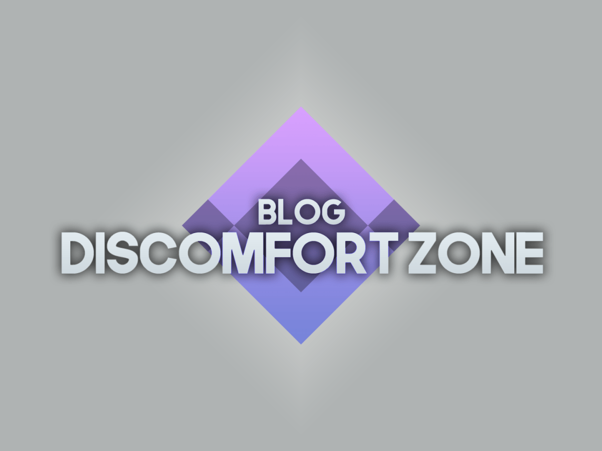 blog: Discomfort Zone –&nbsp;12/08/22
